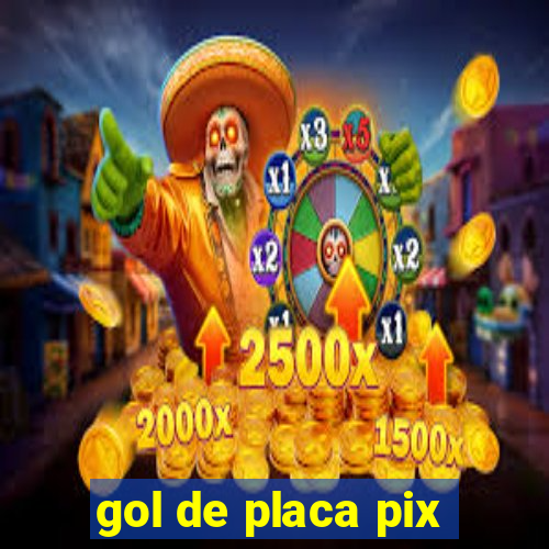 gol de placa pix